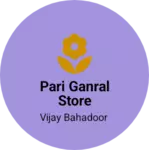 Business logo of Pari ganral store