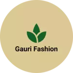 Business logo of Gauri Fashion