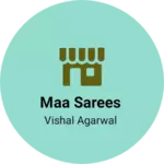 Business logo of Maa sarees