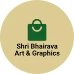 Business logo of Shri Bhairava Art & Graphics