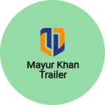 Business logo of Mayur Khan trailer