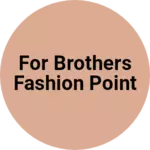 Business logo of For brothers fashion point