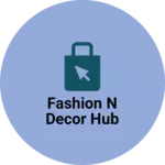 Business logo of Fashion n decor hub
