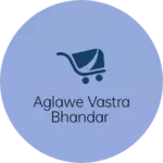 Business logo of Aglawe Vastra Bhandar