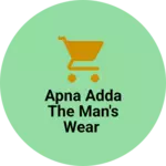 Business logo of Apna adda the man's wear