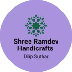 Business logo of Shree ramdev Handicrafts