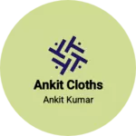 Business logo of Ankit cloths