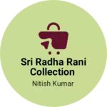 Business logo of Sri Radha Rani Collection