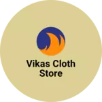 Business logo of Vikas cloth store