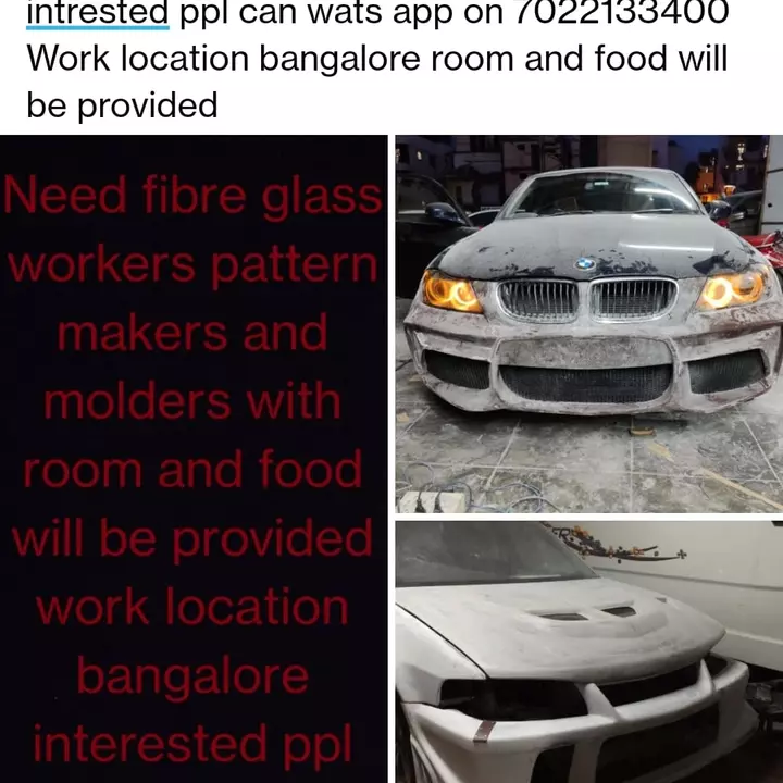 Post image Need fibre glass pattern makers moulders tinkers Mechnic painters car electrian interested ppl will be provided room food can wats app on 7022133400 location bangalore 