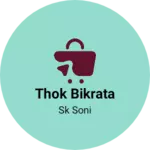 Business logo of Thok bikrata