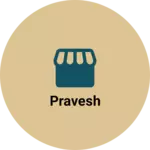 Business logo of Pravesh
