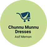 Business logo of Chunnu munnu dresses