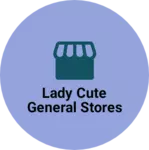 Business logo of Lady cute general stores