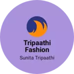 Business logo of Tripaathi fashion Manufacturing
