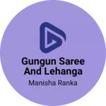 Business logo of Gungun saree and lehanga collection