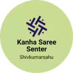 Business logo of Kanha saree senter