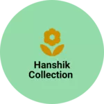 Business logo of HANSHIK COLLECTION