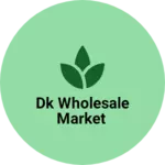 Business logo of Dk wholesale market