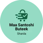 Business logo of Maa santoshi buteek