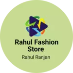Business logo of Rahul Fashion Store