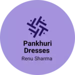 Business logo of Pankhuri dresses