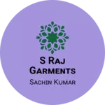 Business logo of S Rᴀᴊ Gᴀʀᴍᴇɴᴛs