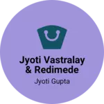 Business logo of Jyoti Vastralay & redimede