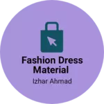 Business logo of Fashion Dress material