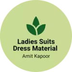 Business logo of Ladies suits Dress material