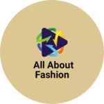 Business logo of All about fashion