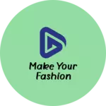 Business logo of Make your fashion