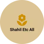 Business logo of Shahil etc all