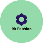 Business logo of Rk fashion