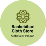 Business logo of Bankebihari cloth store