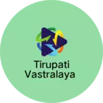 Business logo of Tirupati vastralaya