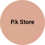 Business logo of P.k Store