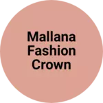 Business logo of Mallana fashion crown
