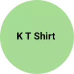 Business logo of K t shirt