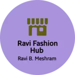 Business logo of Ravi Fashion Hub