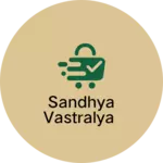 Business logo of Sandhya Vastralya