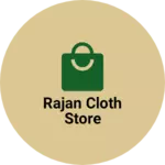 Business logo of Rajan cloth Store