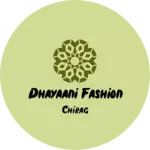 Business logo of Dhayaani fashion