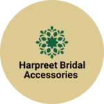 Business logo of HARPREET BRIDAL ACCESSORIES