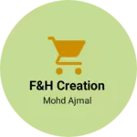 Business logo of F&H CREATION