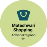 Business logo of Mateshwari shopping