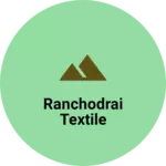 Business logo of Ranchodrai textile