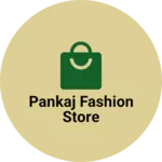 Business logo of Pankaj fashion store
