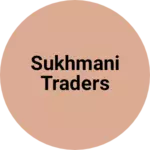 Business logo of Sukhmani traders