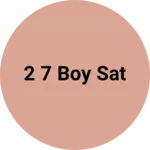 Business logo of 2 7 boy sat
